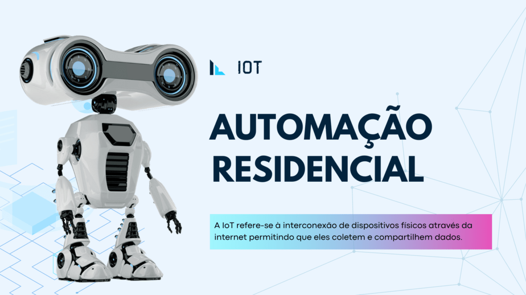 Automação residencial: como a Internet das Coisas (IoT) está transformando nossas casas 1 IoT